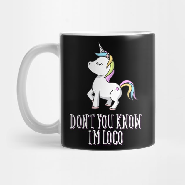 Don't You Know I'm Loco LGBT Unicorn by yeoys